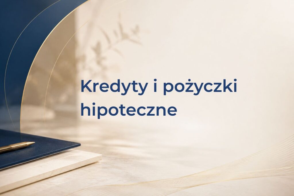 Kredyty i pożyczki hipoteczne